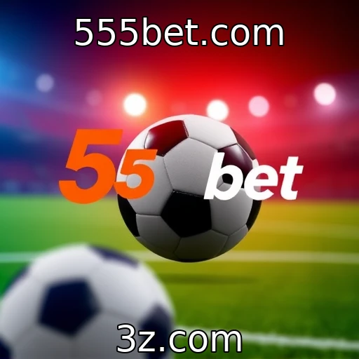 555bet.com Descubra os Segredos das Apostas que Empolgam Torcedores